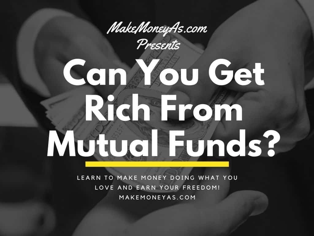 Can You Get Rich From Mutual Funds
