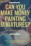 Can you make money painting miniatures?