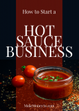 How to Start a Hot Sauce Business