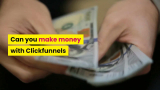 Can you make money with Clickfunnels