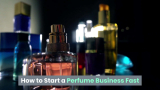 How to Start a Perfume Business Fast